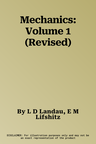 Mechanics: Volume 1 (Revised)