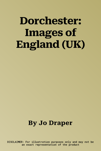 Dorchester: Images of England (UK)