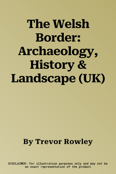 The Welsh Border: Archaeology, History & Landscape (UK)