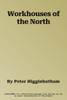 Workhouses of the North