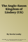 The Anglo-Saxon Kingdom of Lindsey (UK)