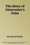 The Story of Gloucester's Pubs