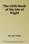 The Little Book of the Isle of Wight