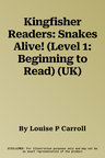 Kingfisher Readers: Snakes Alive! (Level 1: Beginning to Read) (UK)