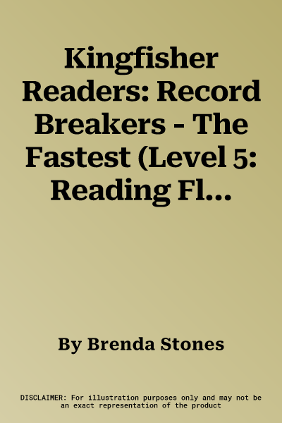 Kingfisher Readers: Record Breakers - The Fastest (Level 5: Reading Fluently) (UK)