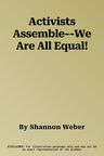 Activists Assemble--We Are All Equal!