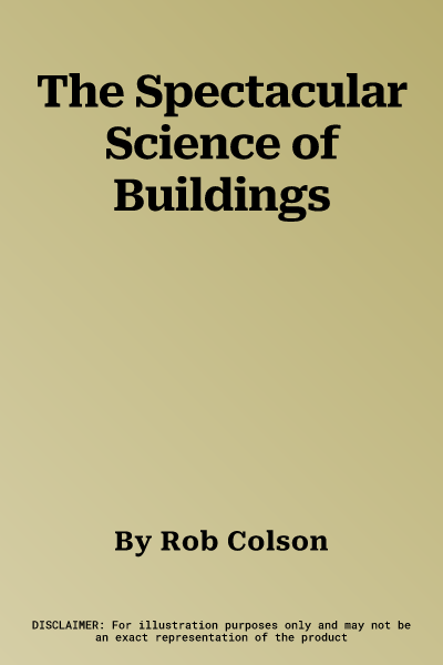 The Spectacular Science of Buildings