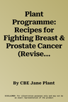 Plant Programme: Recipes for Fighting Breast & Prostate Cancer (Revised)