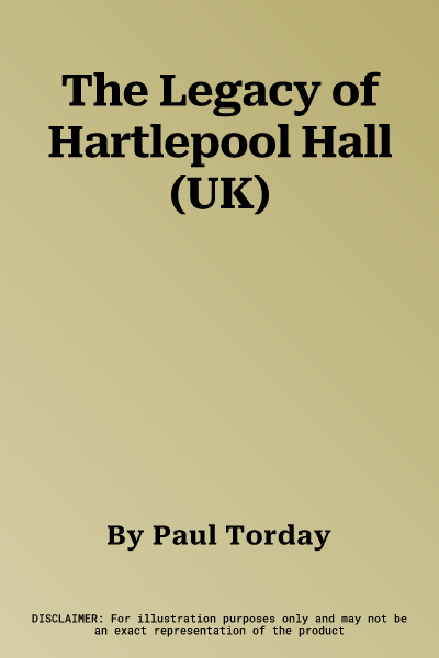 The Legacy of Hartlepool Hall (UK)