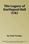 The Legacy of Hartlepool Hall (UK)