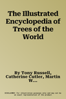 The Illustrated Encyclopedia of Trees of the World