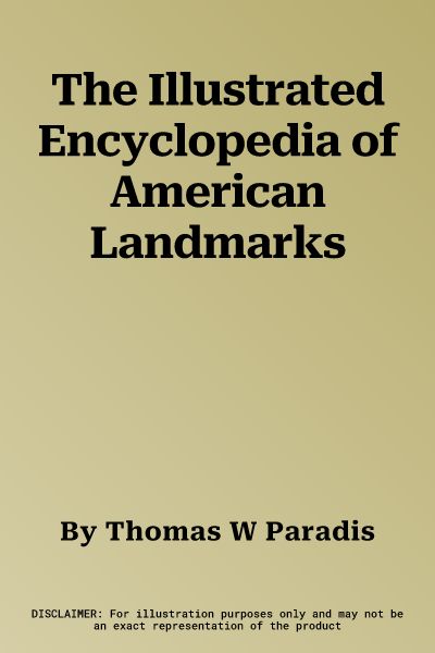 The Illustrated Encyclopedia of American Landmarks