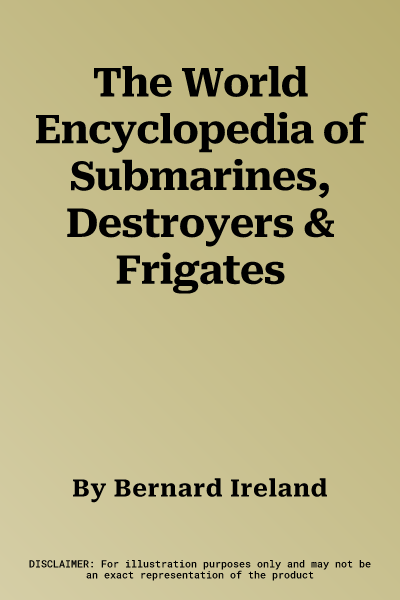 The World Encyclopedia of Submarines, Destroyers & Frigates