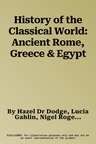 History of the Classical World: Ancient Rome, Greece & Egypt