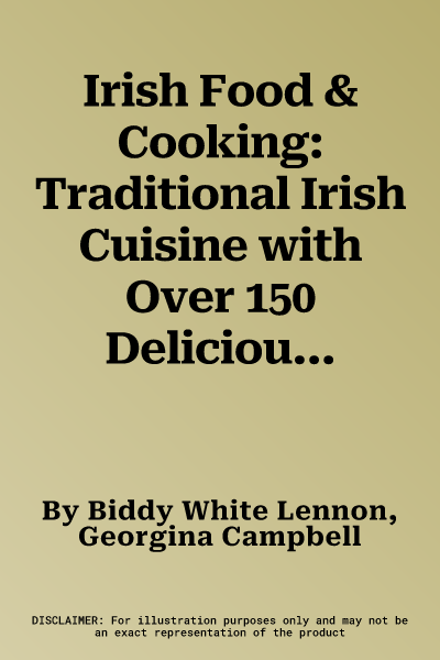 Irish Food & Cooking: Traditional Irish Cuisine with Over 150 Delicious Step-By-Step Recipes from the Emerald Isle