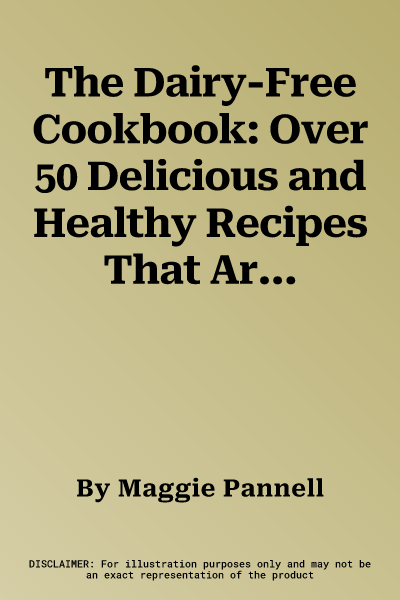 The Dairy-Free Cookbook: Over 50 Delicious and Healthy Recipes That Are Free from Dairy Products