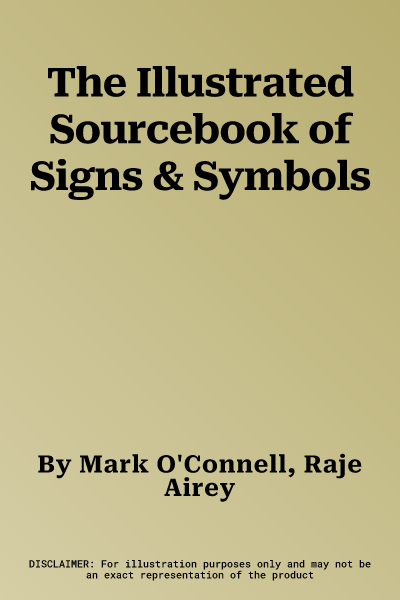 The Illustrated Sourcebook of Signs & Symbols