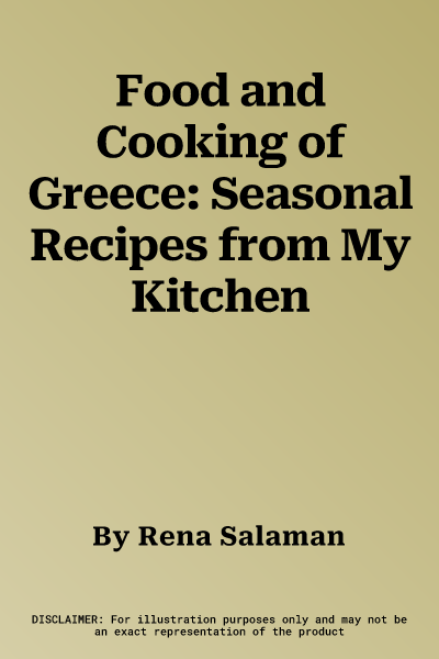 Food and Cooking of Greece: Seasonal Recipes from My Kitchen