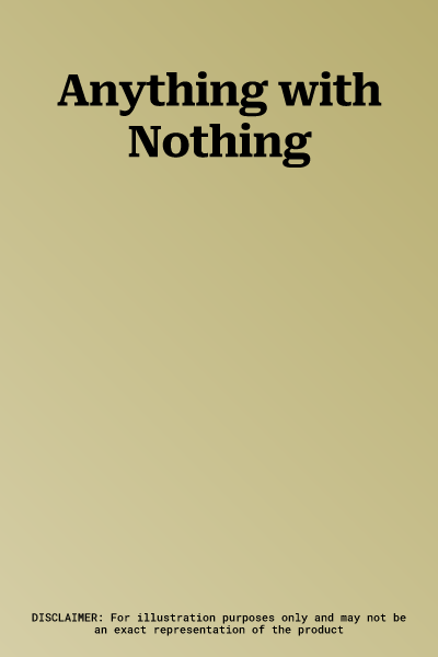 Anything with Nothing