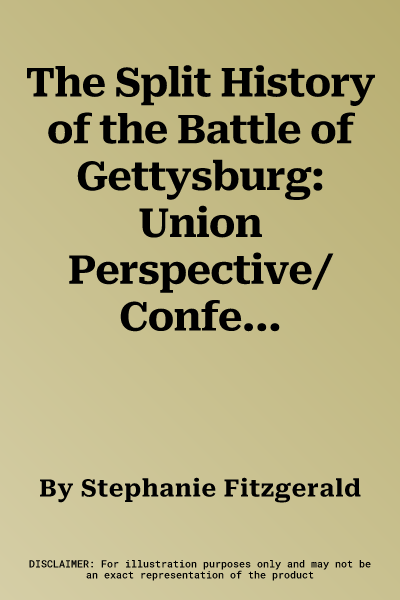 The Split History of the Battle of Gettysburg: Union Perspective/Confederate Perspective