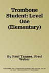 Trombone Student: Level One (Elementary)