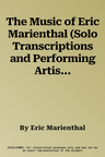 The Music of Eric Marienthal (Solo Transcriptions and Performing Artist Master Class): Saxophone, Book & CD [With CD]