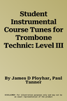 Student Instrumental Course Tunes for Trombone Technic: Level III