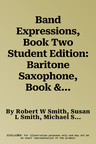 Band Expressions, Book Two Student Edition: Baritone Saxophone, Book & CD