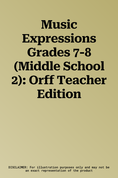 Music Expressions Grades 7-8 (Middle School 2): Orff Teacher Edition