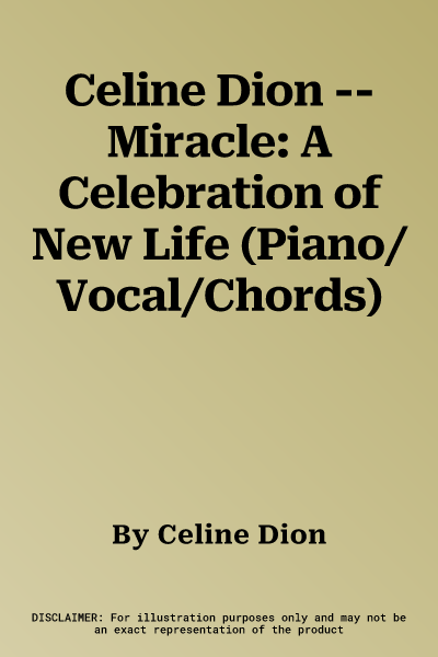 Celine Dion -- Miracle: A Celebration of New Life (Piano/Vocal/Chords)