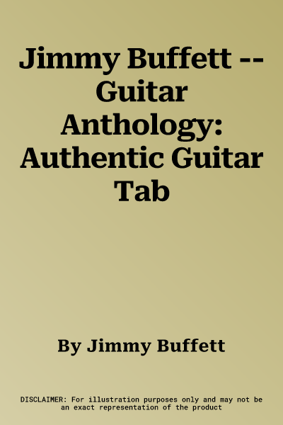 Jimmy Buffett -- Guitar Anthology: Authentic Guitar Tab