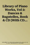 Library of Piano Works, Vol 2: Dances & Bagatelles, Book & CD [With CD]