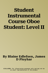 Student Instrumental Course Oboe Student: Level II