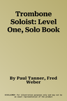 Trombone Soloist: Level One, Solo Book