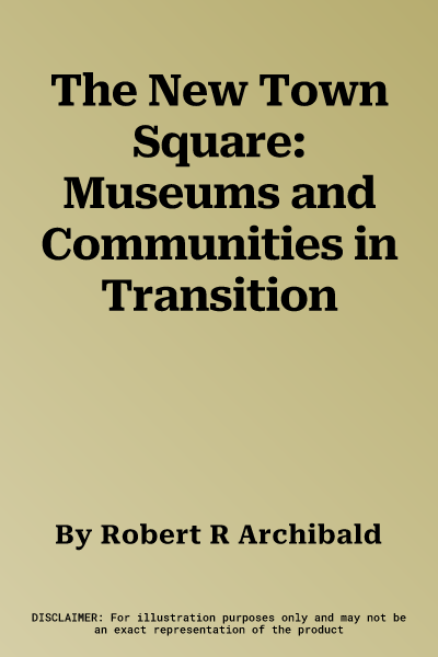 The New Town Square: Museums and Communities in Transition