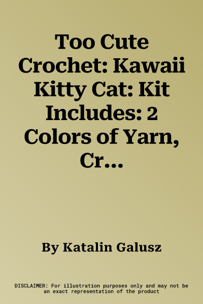 Too Cute Crochet: Kawaii Kitty Cat: Kit Includes: 2 Colors of Yarn, Crochet Hook, Plastic Safety Eyes, Fiberfill, Yarn Needle, Embroidery Floss, Instr