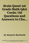 Brain Quest 1st Grade Math Q&A Cards: 750 Questions and Answers to Challenge the Mind. Curriculum-Based! Teacher-Approved! (Revised)