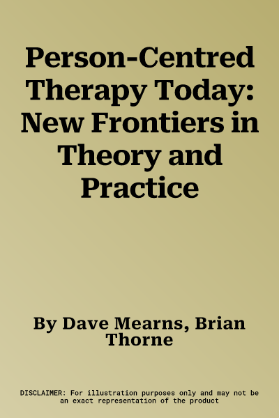 Person-Centred Therapy Today: New Frontiers in Theory and Practice