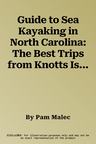 Guide to Sea Kayaking in North Carolina: The Best Trips from Knotts Island to Cape Fear