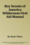 Boy Scouts of America Wilderness First Aid Manual