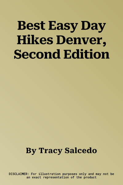 Best Easy Day Hikes Denver, Second Edition