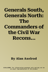 Generals South, Generals North: The Commanders of the Civil War Reconsidered