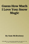 Guess How Much I Love You: Snow Magic