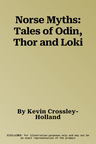 Norse Myths: Tales of Odin, Thor and Loki