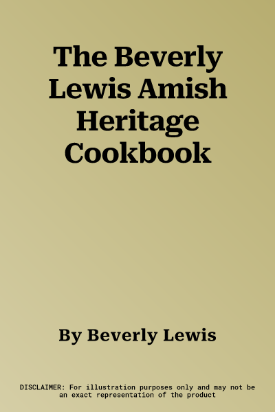 The Beverly Lewis Amish Heritage Cookbook