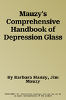 Mauzy's Comprehensive Handbook of Depression Glass