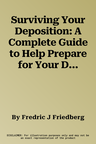 Surviving Your Deposition: A Complete Guide to Help Prepare for Your Deposition (UK)