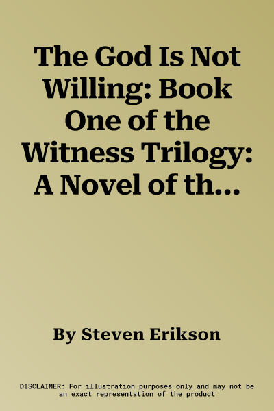 The God Is Not Willing: Book One of the Witness Trilogy: A Novel of the Malazan World