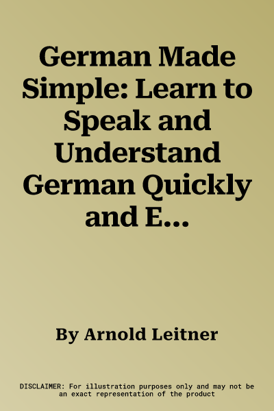 German Made Simple: Learn to Speak and Understand German Quickly and Easily