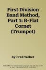 First Division Band Method, Part 1: B-Flat Cornet (Trumpet)